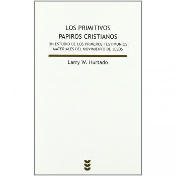 Los primeros papiros cristianos: Un estudio de los primeros testimonios materiales del movimiento de jesús (Tapa blanda).
