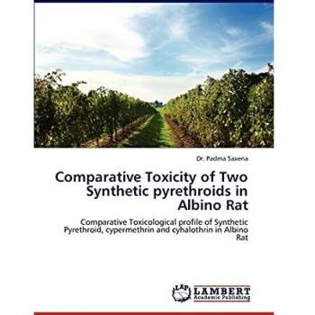 Comparative Toxicity of Two Synthetic pyrethroids in Albino Rat: Comparative Toxicological profile of Synthetic Pyrethroid, cypermethrin and cyhalothrin in Albino Rat