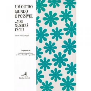 Um Outro Mundo É Possível...Mas Não Será Fácil