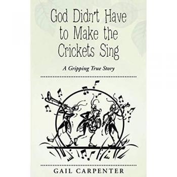 God Didn't Have to Make the Crickets Sing