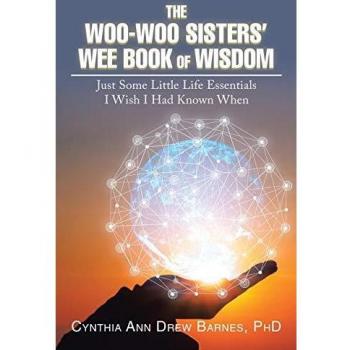 The Woo-Woo Sisters’ Wee Book of Wisdom: Just Some Little Life Essentials I Wish I Had Known When