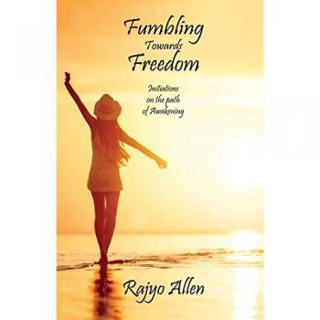 Fumbling Towards Freedom: Initiations on the Path of Awakening