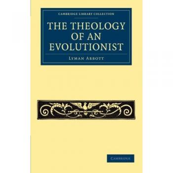 The Theology of an Evolutionist (Cambridge Library Collection