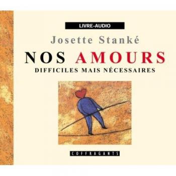 Nos amours difficiles mais nécessaires