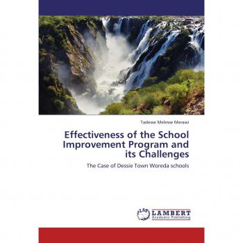 Effectiveness of the School Improvement Program and its Challenges: The Case of Dessie Town Woreda schools
