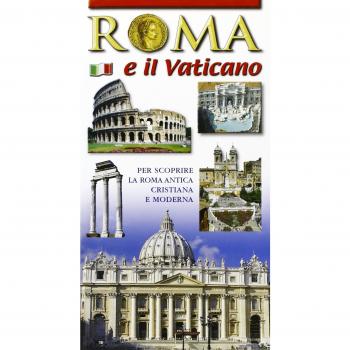 Roma e il Vaticano. Per scoprire la Roma archeologica e monumentale
