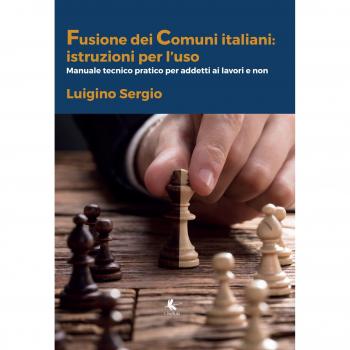 La fusione di Comuni in Puglia: istruzioni per l'uso. Manuale tecnico-pratico per addetti ai lavori e non