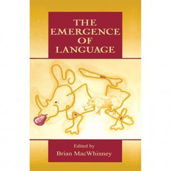 The Emergence of Language, Carnegie Mellon Symposia on Cognition Series