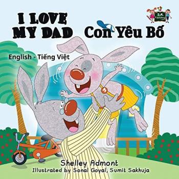 I Love My Dad (bilingual vietnamese children's books, vietnamese kids books): vietnamese baby book: English Vietnamese Bilingual Edition (English Vietnamese Bilingual Collection, Band 7)