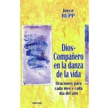 DIOS-COMPAÑERO EN LA DANZA DE LA VIDA. Oraciones para cada mes y cada día del año