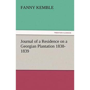 Journal of a Residence on a Georgian Plantation 1838-1839 (TREDITION CLASSICS)