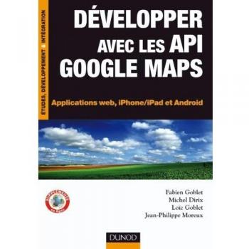 Développez avec les Api Google Maps : Applications web, iPhone/iPad et Android