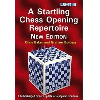 A Startling Chess Opening Repertoire: New Edition