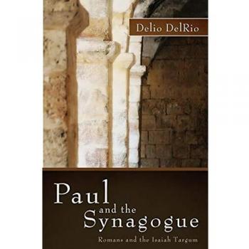 Delio DelRio Paul And The Synagogue: Romans And The Isaiah Targum