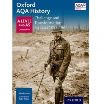 Oxford Aqa History For A Level: Challenge And Transformation: Britain C1851-1964 (History A Level For Aqa) (Paperback)