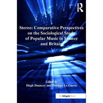 Stereo: Comparative Perspectives on the Sociological Study of Popular Music in France and Britain