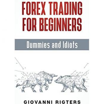 Rigters, Giovanni: Forex Trading for Beginners, Dummies and Idiots