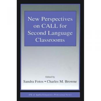 New Perspectives on CALL for Second Language Classrooms (Esl and Applied Linguistics Professional Series)