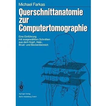Querschnittanatomie zur Computertomographie: Eine Einführung mit ausgewählten Schnitten aus dem Kopf-, Hals-, Brust