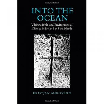 Into the Ocean: Vikings, Irish, and Environmental Change in Iceland and the North