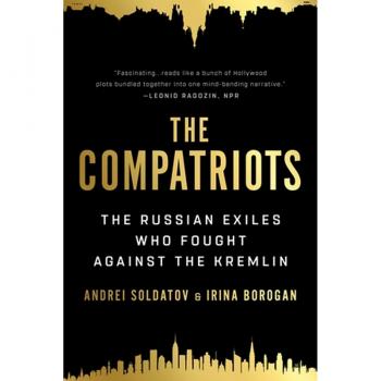 The Compatriots : The Russian Exiles Who Fought Against the Kremlin