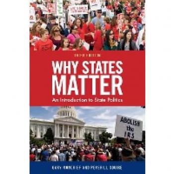 Why States Matter: An Introduction to State Politics, Third Edition