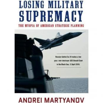 Losing Military Supremacy by Andrei Martyanov