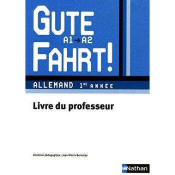 Allemand 1re année A1/A2 Gute Fahrt ! : Livre du professeur