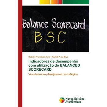 Indicadores de desempenho com utilização do BALANCED SCORECARD: Vinculados ao planejamento estratégico