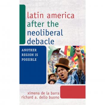 Latin America after the Neoliberal Debacle by Richard A. Dello Buono