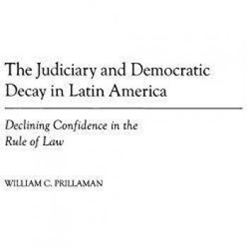 The Judiciary and Democratic Decay in Latin America: Declining Confidence in the Rule of Law