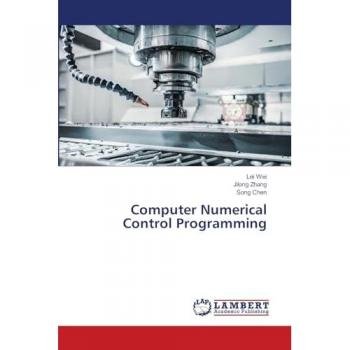 Wei, Lei: Computer Numerical Control Programming