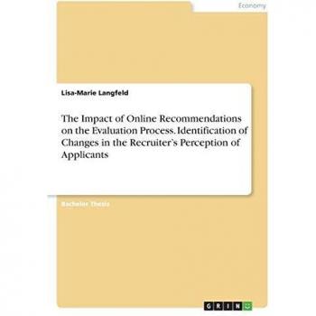The Impact of Online Recommendations on the Evaluation Process. Identification of Changes in the Recruiter¿s Perception of Applicants