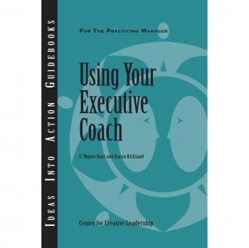 Using Your Executive Coach, Ideas into Action Guidebooks