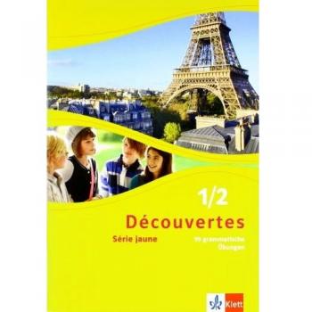 Découvertes 1/2. Série jaune. 99 grammatische Übungen für Klassen 6 und 7 1./2. Lernjahr