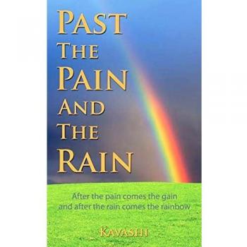 PAST THE PAIN AND THE RAIN: After the pain comes the gain and after the Rain comes the rainbow