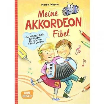 Meine Akkordeon-Fibel: Ein Mitmachheft für Kinder Für alle von 4 bis 7 Jahren