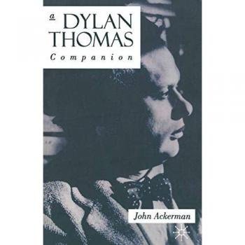 Ackerman, John: A Dylan Thomas Companion