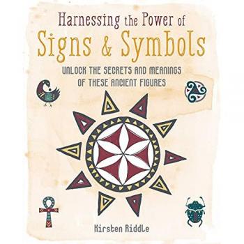 Harnessing the Power of Signs Symbols by Kirsten Riddle