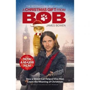 A Christmas Gift from Bob: NOW A MAJOR FILM: How a Street Cat Helped One Man Learn the Meaning of Christmas