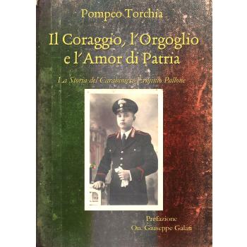 Il coraggio, l'orgoglio e l'amor di patria. La storia del carabiniere Erminio Pallone