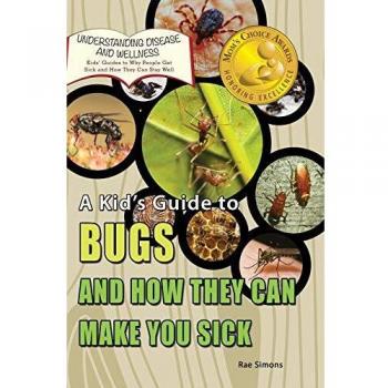 A Kid's Guide to Bugs and How They Can Make You Sick