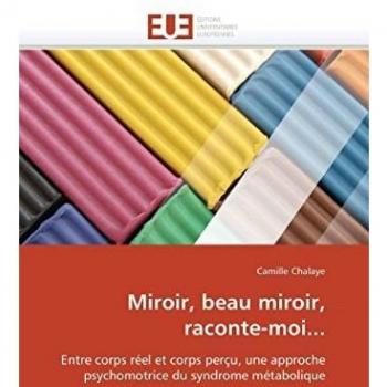 Miroir, beau miroir, raconte-moi...: Entre corps réel et corps perçu, une approche psychomotrice du syndrome métabolique