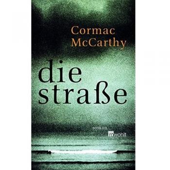 Cormac McCarthy Die Straße. Roman