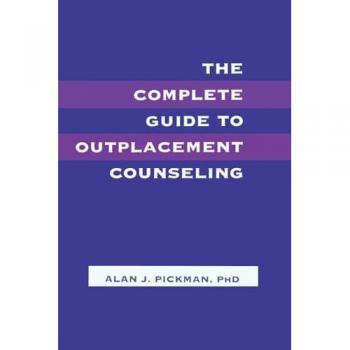 The Complete Guide To Outplacement Counseling
