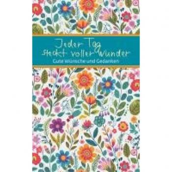 Jeder Tag steckt voller Wunder