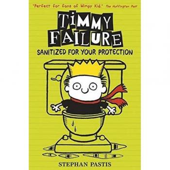 Stephan Pastis Timmy Failure 04: Sanitized For Your Protection