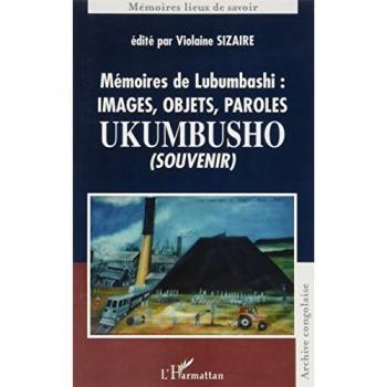 Mémoires de Lubumbashi : images, objets, paroles Ukumbusho (souvenir)