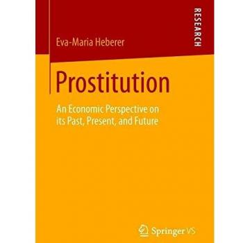 Prostitution: An Economic Perspective on its Past, Present, and Future