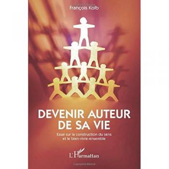 François Kolb Devenir Auteur Sa Vie: Essai Sur La Construction Du Sens Et Le Bien-Vivre-Ensemble